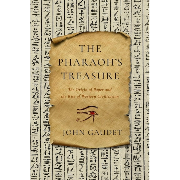 The Pharaoh's Treasure : The Origin of Paper and the Rise of Western Civilization (Hardcover)