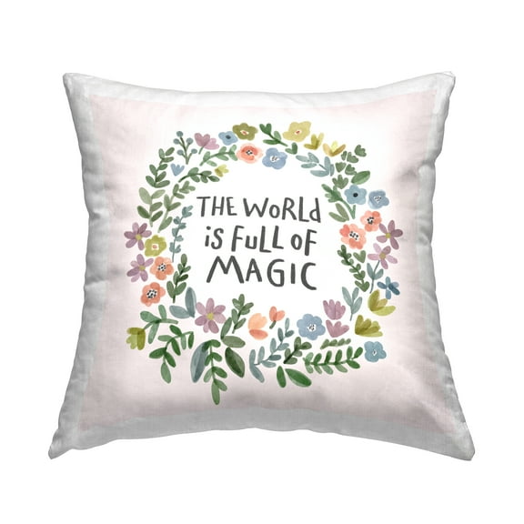 Stupell Industries Full Of Magic Uplifting Flower Wreath Quote Design by Nina Muis Surface Design Throw Pillow