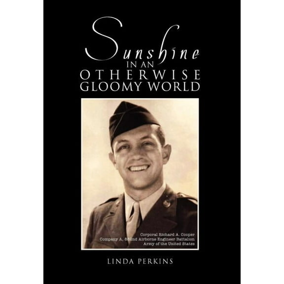 Sunshine in an Otherwise Gloomy World: A Collection of Love Letters from World War II (Hardcover) by Linda Perkins