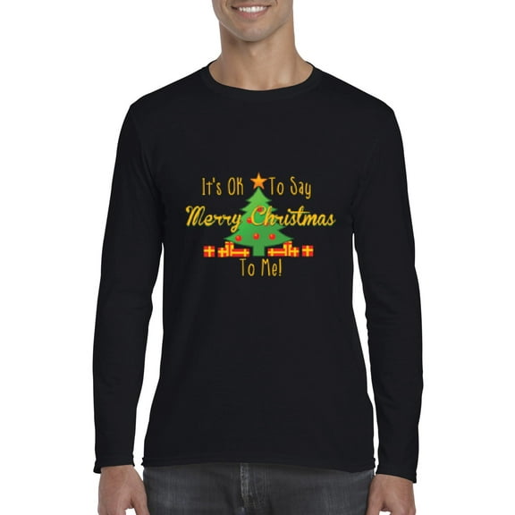 MmF - Mens Long Sleeve T-Shirts - It is OK to Say Merry Xmas To Me