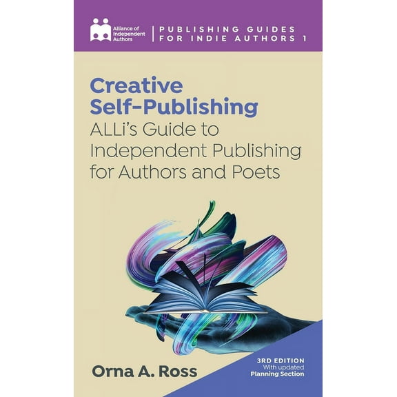 Complete Publishing Guides for Indie Aut Creative Self-Publishing: ALLi's Guide to Independent Publishing for Authors and Poets, Book 1, (Hardcover)