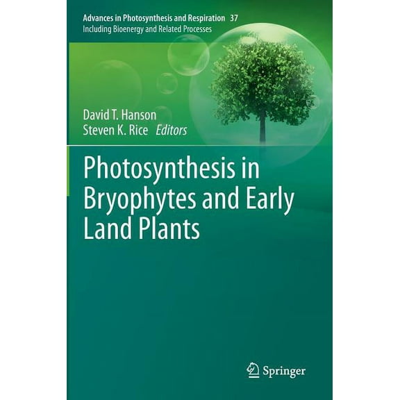 Advances in Photosynthesis and Respirati Photosynthesis in Bryophytes and Early Land Plants, Book 37, (Hardcover)
