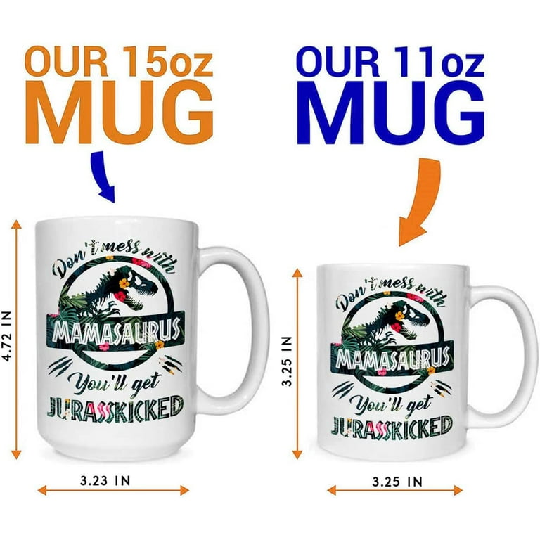 Don't Mess With Mamasaurus Youll Get Jurasskicked Mother's Day Mug - B