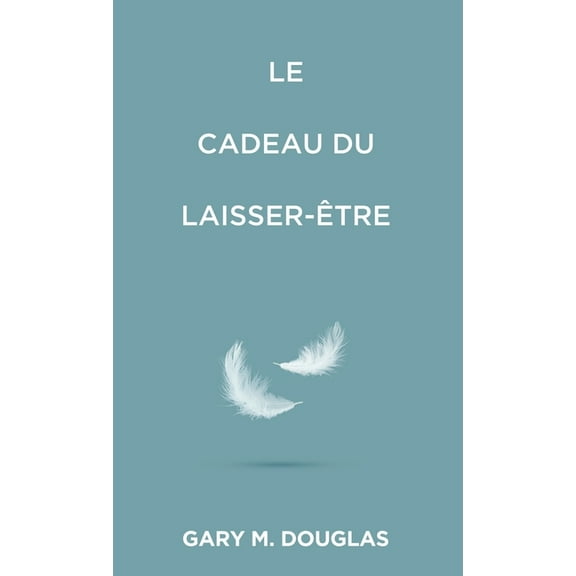 Le Cadeau du laisser-Ãªtre (French), (Paperback)