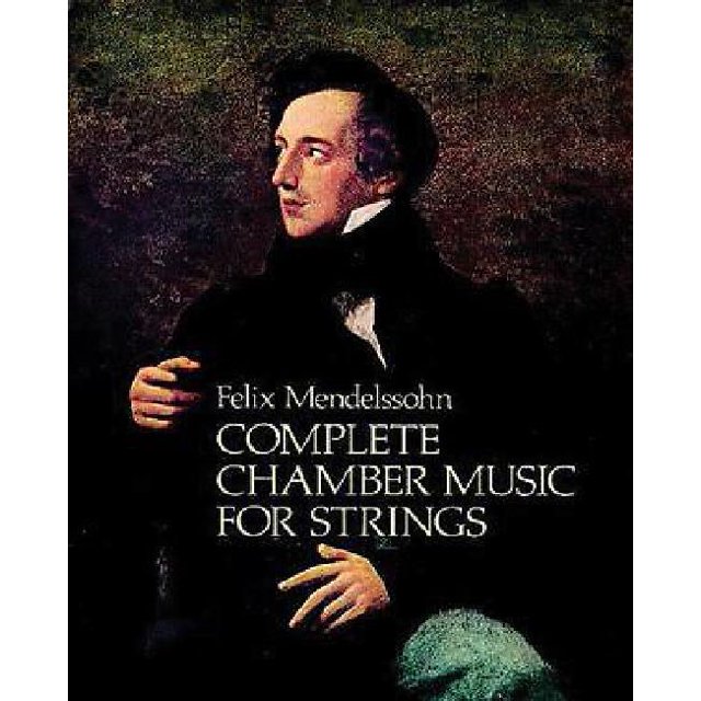 Felix Mendelssohn: Complete Chamber Music For Strings