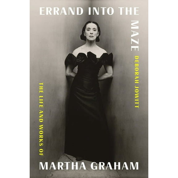 Errand Into the Maze: The Life and Works of Martha Graham, (Hardcover)