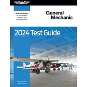 2024 General Mechanic Test Guide: Study and Prepare for Your Aviation Mechanic FAA Knowledge Exam -- ASA Test Prep Board