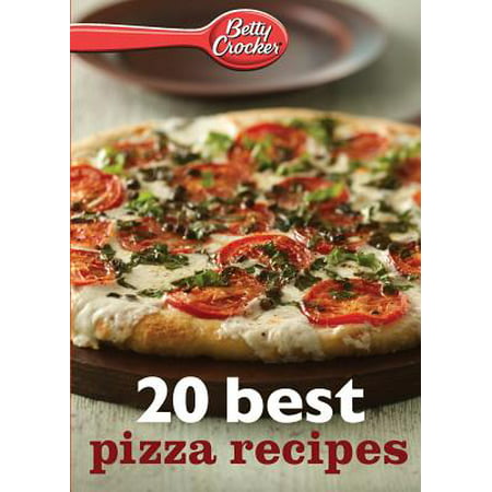 Betty Crocker 20 Best Pizza Recipes (Best Grilled Pizza Dough Recipe)
