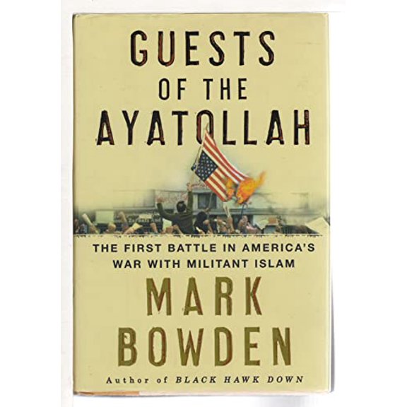 Pre-Owned Guests of the Ayatollah: The First Battle in America's War with Militant Islam, 9780871139252, 0871139251, Hardcover, First Edition edition