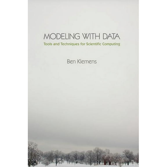 Modeling with Data: Tools and Techniques for Scientific Computing, (Hardcover)
