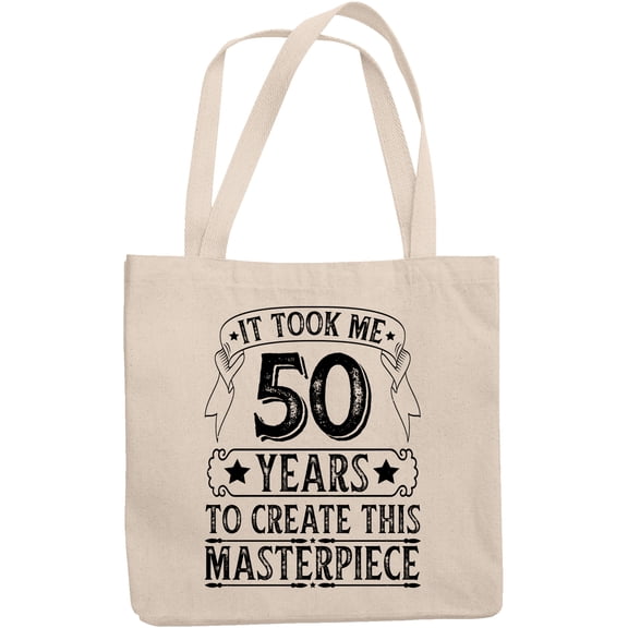 Funny Witty 50th Birthday Celebrant, It Took Me 50 Years to Create This Masterpiece, 12oz Canvas Tote Bag