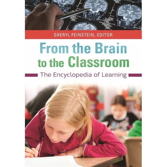 From the Brain to the Classroom: The Encyclopedia of Learning, (Hardcover)