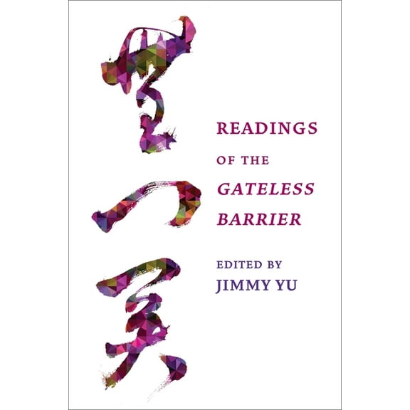 Columbia Readings of Buddhist Literature Readings of the Gateless Barrier, (Hardcover)