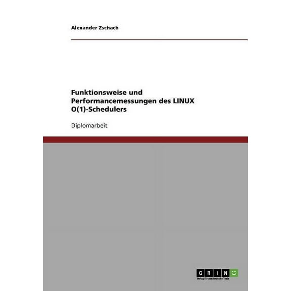 Funktionsweise und Performancemessungen des LINUX O(1)-Schedulers (Paperback)