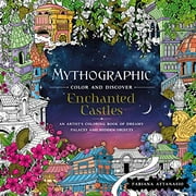 FABIANA ATTANASIO Mythographic Color and Discover: Enchanted Castles: An Artist's Coloring Book of Dreamy Palaces and Hidden Objects