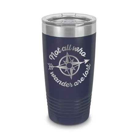 

Not All who Wander are Lost Tumbler 20 oz - Laser Engraved w/ Clear Lid - Stainless Steel - Vacuum Insulated - Double Walled - Travel Mug - compass explore hiking outdoors - Navy