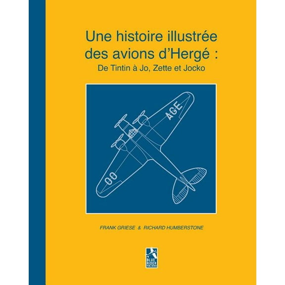 Une histoire illustrée des avions d'Hergé: De Tintin à Jo, Zette et Jocko, (Paperback)