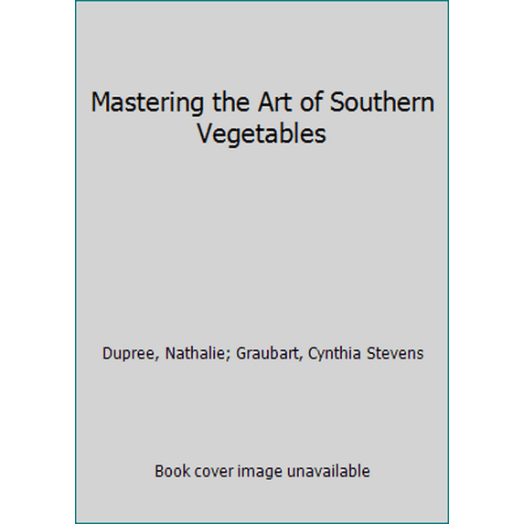 Pre-Owned Mastering the Art of Southern Vegetables