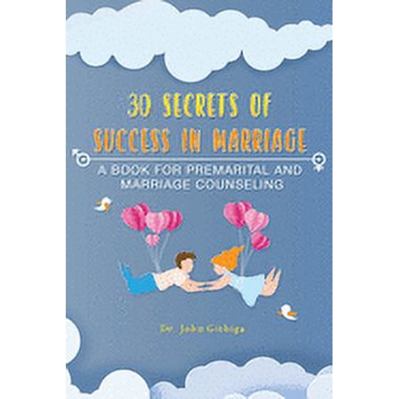 30 Secrets of Success in Marriage: A Book for Premarital and Marriage Counseling (Paperback)