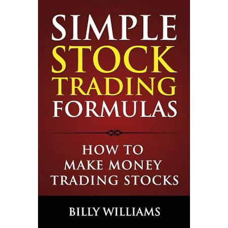 Simple Stock Trading Formulas How To Make Money Trading Stocks - simple stock trading formulas how to make money trading stocks walmart com