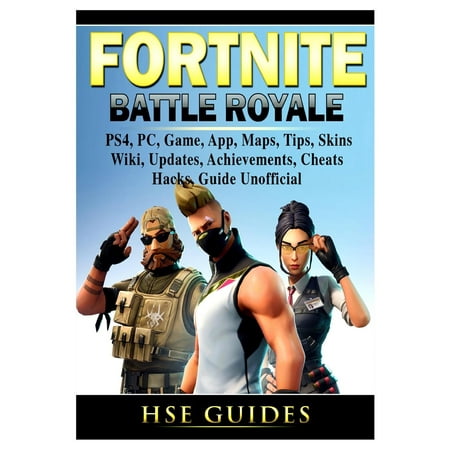 fortnite battle royale ps4 pc game app maps tips skins wiki updates achievements cheats hacks guide unofficial paperback walmart com - fortnite skins for free app