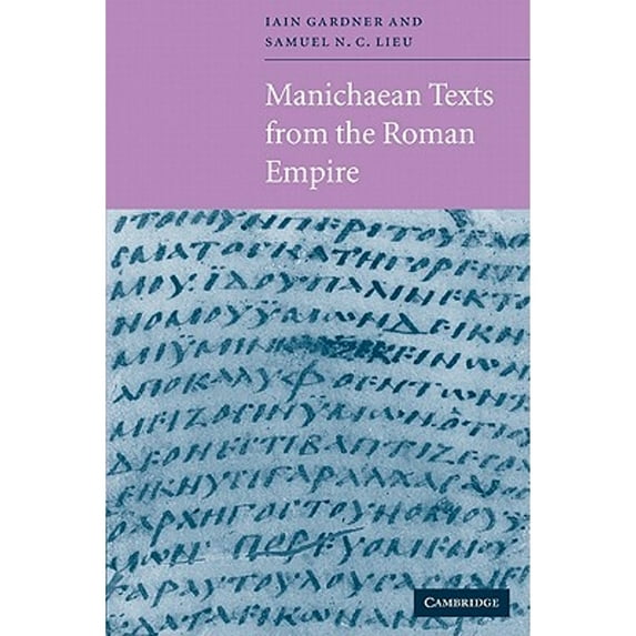 Pre-Owned Manichaean Texts from the Roman Empire (Paperback) by Iain M F Gardner