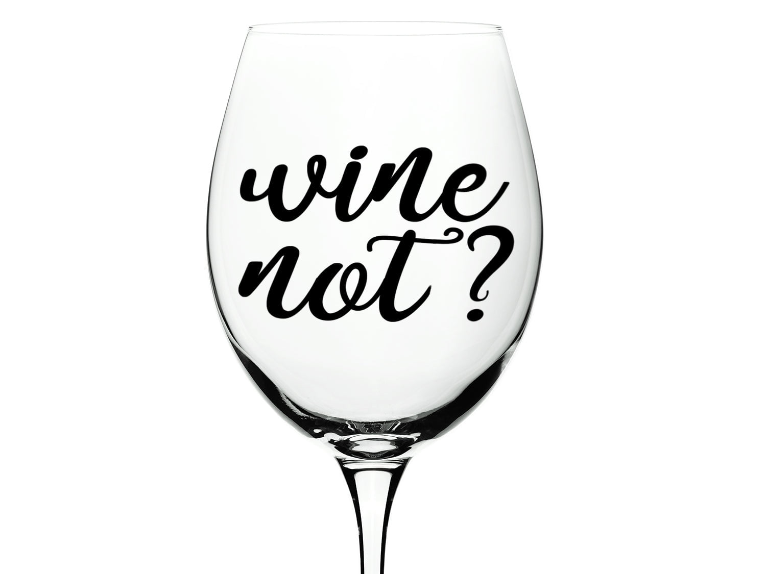 Wine Not? Wine Glass Decal