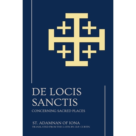 De Locis Sanctis: Concerning Sacred Places, (Paperback)