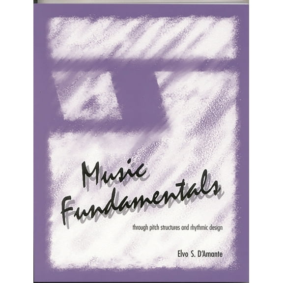 Music Fundamentals: Pitch Structures and Rhythmic Design, (Paperback)