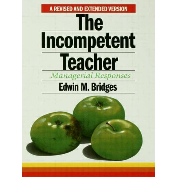 Stanford Series on Education & Public Po The Incompetent Teacher: Managerial Responses, Book 15, (Paperback)
