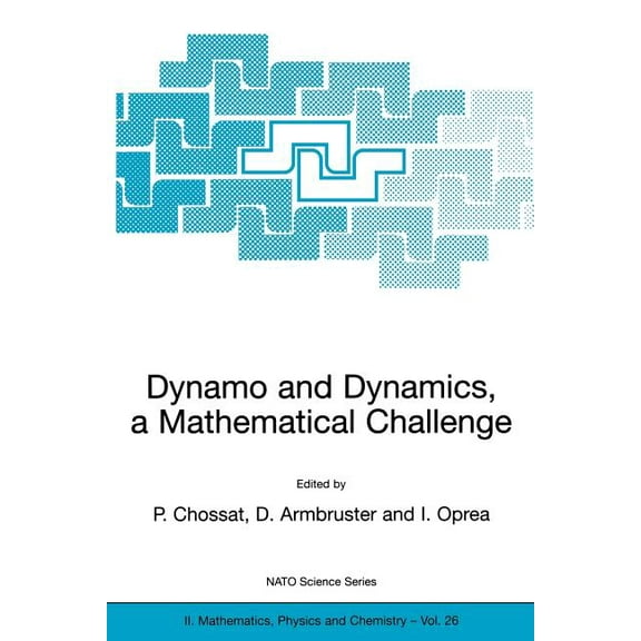 NATO Science Series II: Mathematics, Phy Dynamo and Dynamics, a Mathematical Challenge, Book 26, (Paperback)