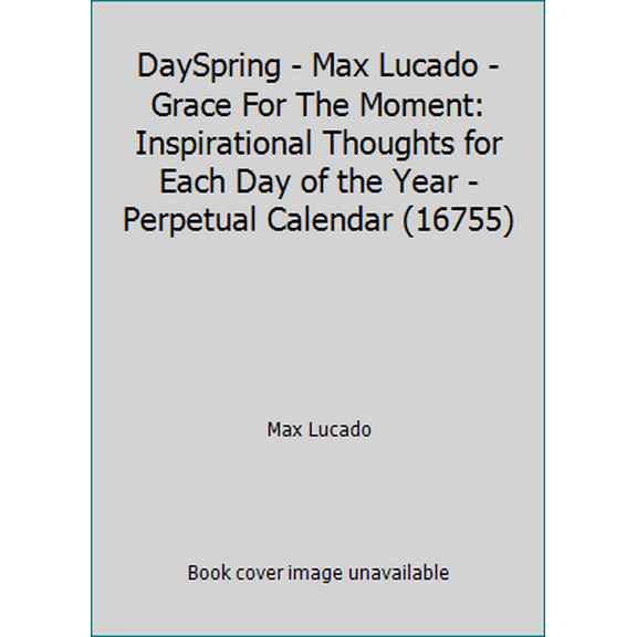 Pre-Owned DaySpring - Max Lucado - Grace For The Moment: Inspirational Thoughts for Each Day of the Year - Perpetual Calendar (16755) (Spiral-bound) 1594493057 9781594493058