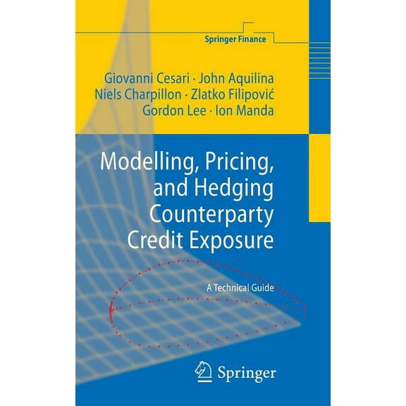 Springer Finance Modelling, Pricing, and Hedging Counterparty Credit Exposure: A Technical Guide, (Hardcover)