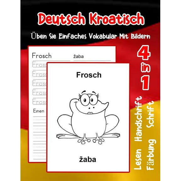 Erweitern Des Deutschen Vokabular Für Anfänger: Deutsch Kroatisch Üben Sie Einfaches Vokabular Mit Bildern : Verbessern Deutsch Kroatisch basis Tiervokabular a1 a2 b1 b2 c1 c2 Buch für Kinder (Series #22) (Paperback)