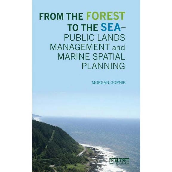 From the Forest to the Sea - Public Lands Management and Marine Spatial Planning, (Hardcover)