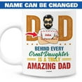 thumbnail image 2 of Personalized Dad Mug Behind Every Great Daughter Is A Truly Amazing Dad Mug Gift for Fathers Day Birthday Thanksgiving Christmas for Best Dad Ever from Daughter 11 Oz 15 Oz Coffee Mug, 2 of 7