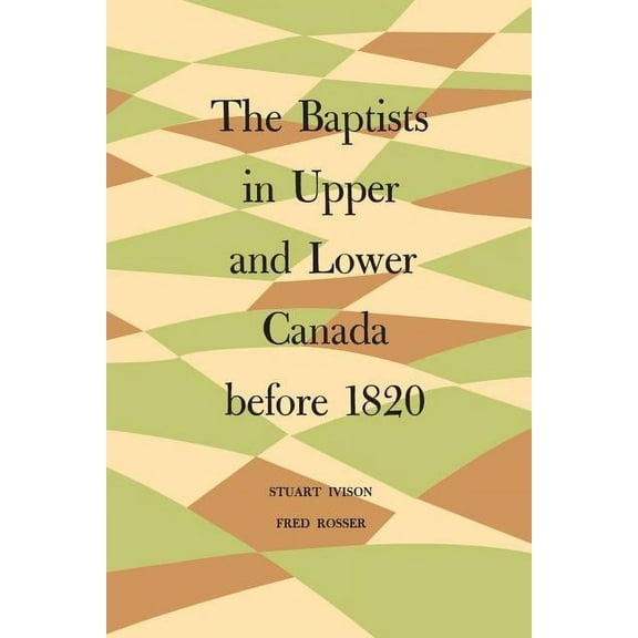 Heritage The Baptists in Upper and Lower Canada Before 1820, (Paperback)