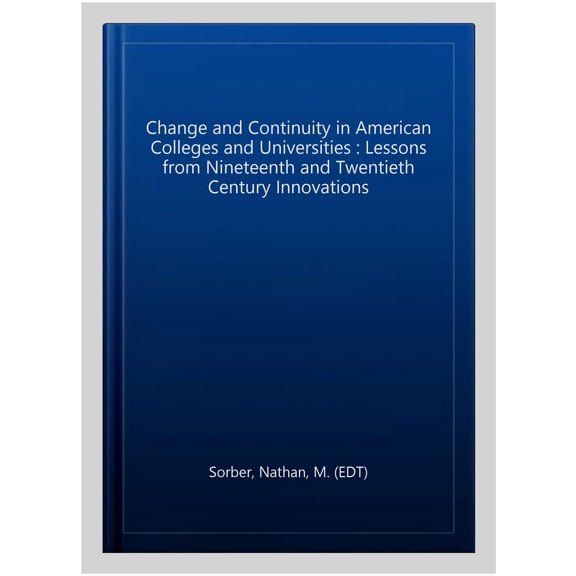 Pre-Owned Perspectives on the History of Higher Ed Change and Continuity in American Colleges and Universities: Lessons from Nineteenth and Twentieth Century Innovations, (Hardcover)