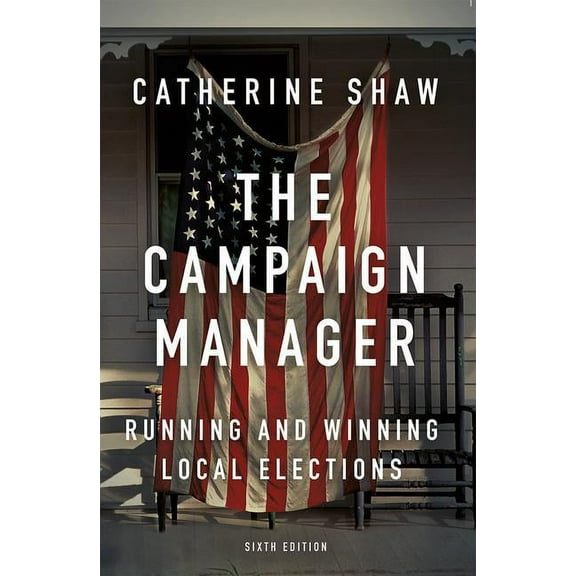 The Campaign Manager: Running and Winning Local Elections, (Paperback)