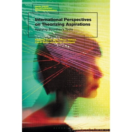 Pre-Owned Social Theory and Methodology in Education Research: International Perspectives on Theorizing Aspirations: Applying Bourdieu s Tools (Paperback)