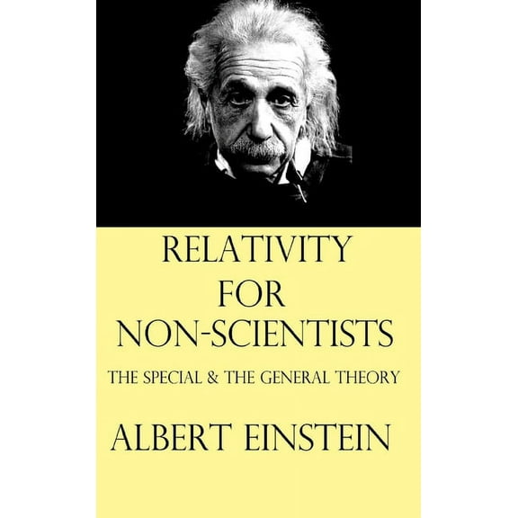 Relativity for Non-Scientists: The Special and The General Theory, (Hardcover)