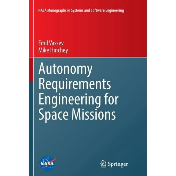 NASA Monographs in Systems and Software Autonomy Requirements Engineering for Space Missions, (Paperback)