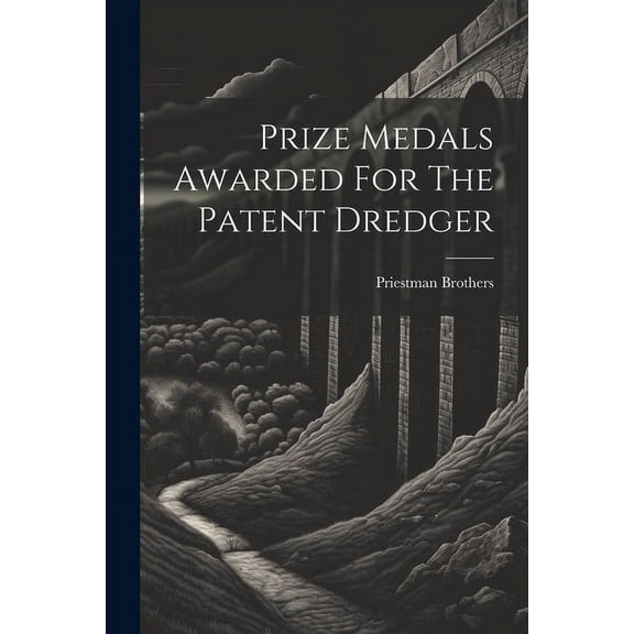 Prize Medals Awarded For The Patent Dredger (Paperback)