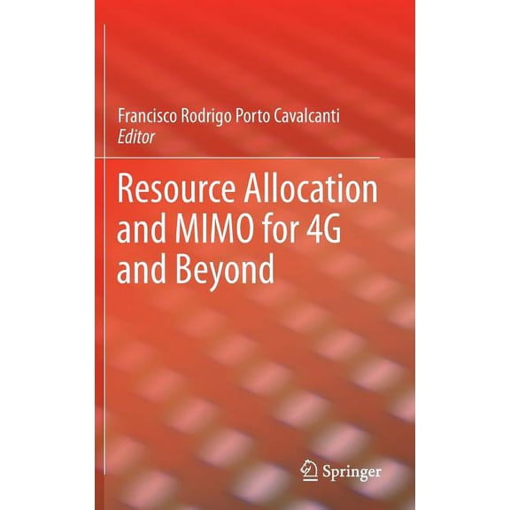 Resource Allocation and Mimo for 4g and Beyond, (Hardcover)