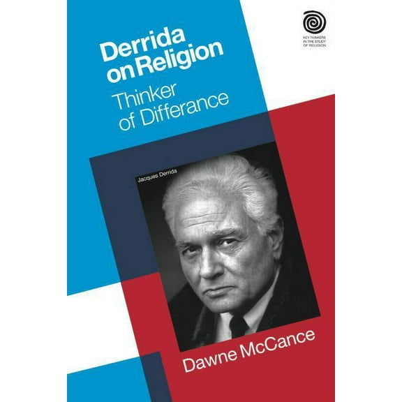 Key Thinkers in the Study of Religion Derrida on Religion: Thinker of Differance, (Paperback)