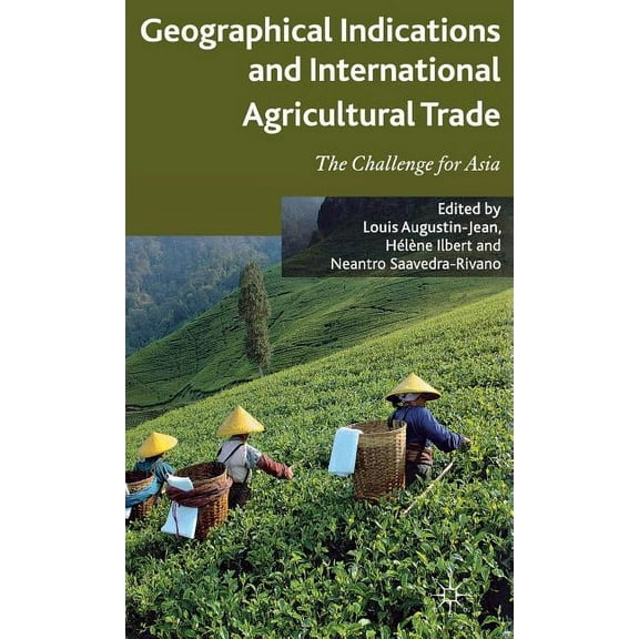 Geographical Indications and International Agricultural Trade: The Challenge for Asia, (Hardcover)
