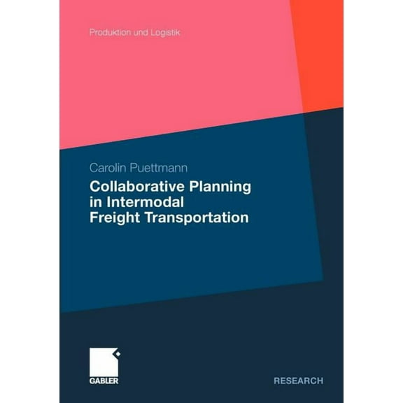 Produktion Und Logistik Collaborative Planning in Intermodal Freight Transportation, (Paperback)