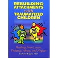 thumbnail image 1 of Pre-Owned Rebuilding Attachments with Traumatized Children: Healing from Losses, Violence, Abuse, and Neglect (Paperback) 0789015447 9780789015440, 1 of 1