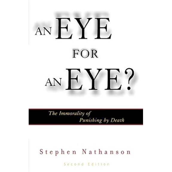 Pre-Owned An Eye for an Eye? : The Immorality of Punishing by Death (Edition 2) (Paperback)
