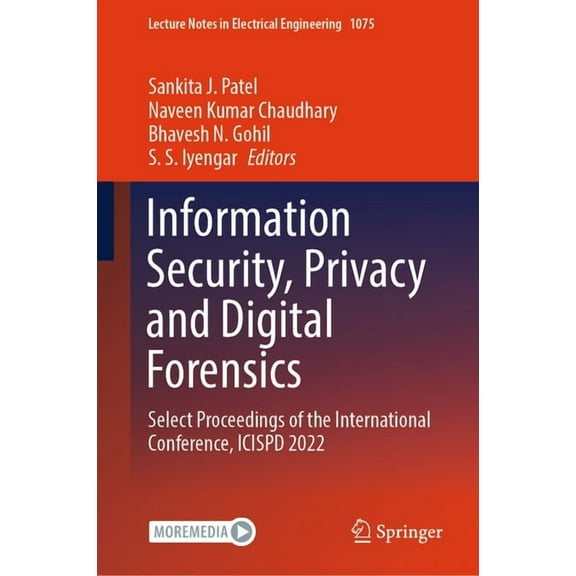 Lecture Notes in Electrical Engineering Information Security, Privacy and Digital Forensics: Select Proceedings of the International Conference, Icispd 2022, Book 1075, (Hardcover)